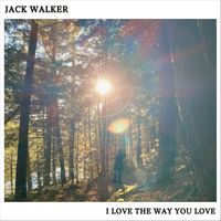 Jack Walker - I Love the Way You Love