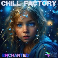 Chill Factory - Enchanted