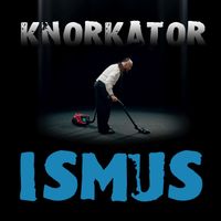 Knorkator - ISMUS