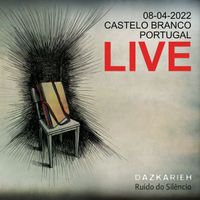 Dazkarieh - Ruído do Silêncio (Live - 08/04/2011 - Castelo Branco - Portugal)