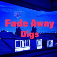Digs - Fade Away (Explicit)