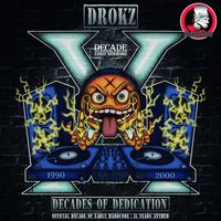Drokz - Decades of Dedication (Decade of Early Hardcore 15 Years Anthem)