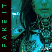 L.U.S.T - Fake It