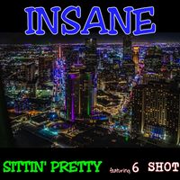 INSANE - Sittin' Pretty (Explicit)