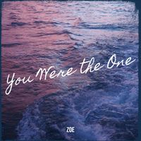 Zoe - You Were the One