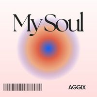 Aggix - My Soul
