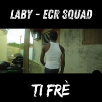 Laby - ECR Squad TI FRÈ (Explicit)