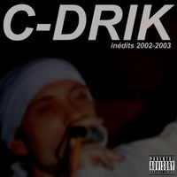 C-Drik - Inédits 2002-2003 (Explicit)