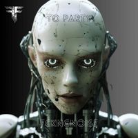 FckngNoise - To Party (Explicit)