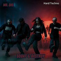 MR. $KS - Squat & Destroy (Hard Techno)