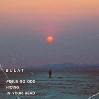 Bulat - Feels So Odd (Explicit)