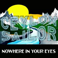 Ceylon Sailor - nowhere in your eyes