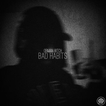 Orman Bitch - Bad Habits (Explicit)