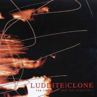 Luddite Clone - The Arsonist and the Architect