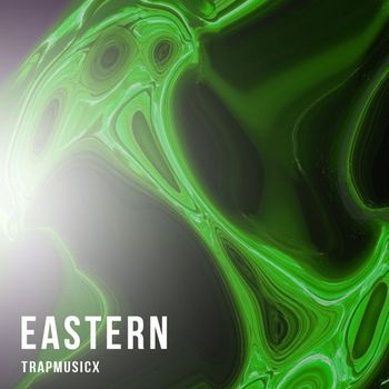 TRAPMUSICX - Eastern