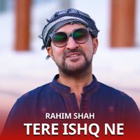 Rahim Shah - Tere Ishq ne