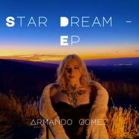 Armando Gomez - Star Dream - EP (Explicit)