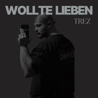 TREZ - Wollte Lieben