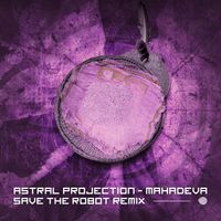 Astral projection - Mahadeva (Save the Robot Remix)