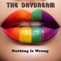 The Daydream - Nothing Is Wrong