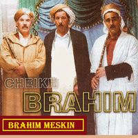 Cheikh Brahim - Brahim Meskin