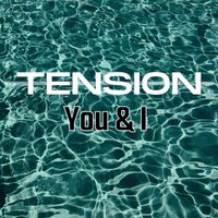 TENSION - You & I