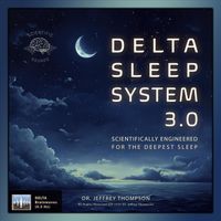 Dr. Jeffrey Thompson - Delta Sleep System 3.0