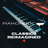 Pianoholic - Classics Reimagined 4