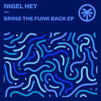 Nigel Hey - Bring The Funk Back EP