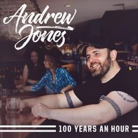 Andrew Jones - 100 Years an Hour