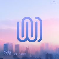 Noile - Good Luck, Babe!