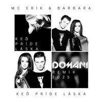 MC Erik & Barbara - Keď príde láska (Domani Remix 2025)