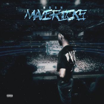 Hush - Mavericks (Explicit)
