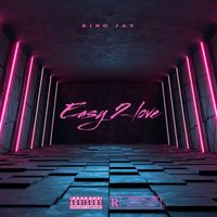 King Jay - Easy 2 Love (Explicit)