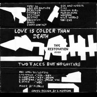 Love is colder than death - Two Face But No Guitars