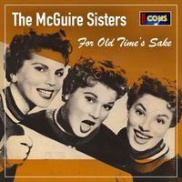 The McGuire Sisters - The McGuire Sisters: For Old Time's Sake (2025 Remaster)