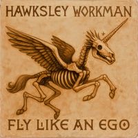 Hawksley Workman - Fly Like An Ego