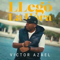 Victor Azael - Llegó La Hora