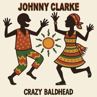 Johnny Clarke - Crazy Baldhead (Re-recorded)