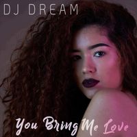 DJ Dream - You Bring Me Love