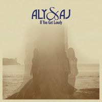 Aly & AJ - If You Get Lonely