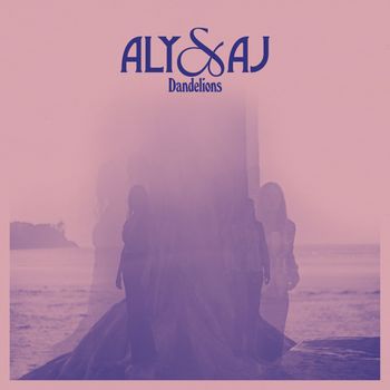 Aly & AJ - Dandelions