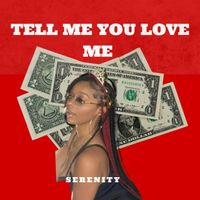 SERENITY - Tell Me You Love Me (Explicit)