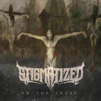 Stigmatized - On The Cross (Explicit)