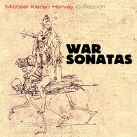 Michael Kieran Harvey - War Sonatas