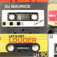 DJ Maurice - Let's Get Louder