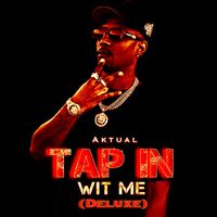 Aktual - Tap in Wit Me (Deluxe) (Explicit)