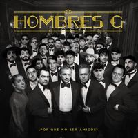 Hombres G - ¿Por qué no ser amigos?