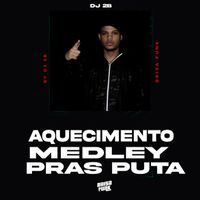 DJ 2B - AQUECIMENTO - MEDLEY PRAS PUTA (Explicit)