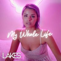 Lakes - My Whole Life